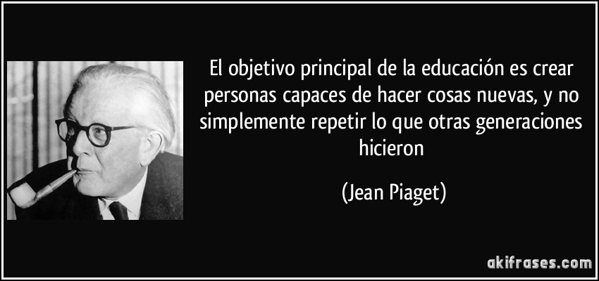 Conocida cita de Jean Piaget, fuente: akifrases.com